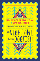 To Night Owl From Dogfish by Holly Goldberg Sloan and Meg Wolitzer 