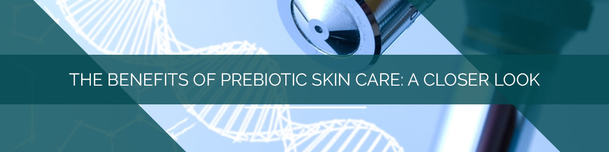 Benefits of prebiotic skincare