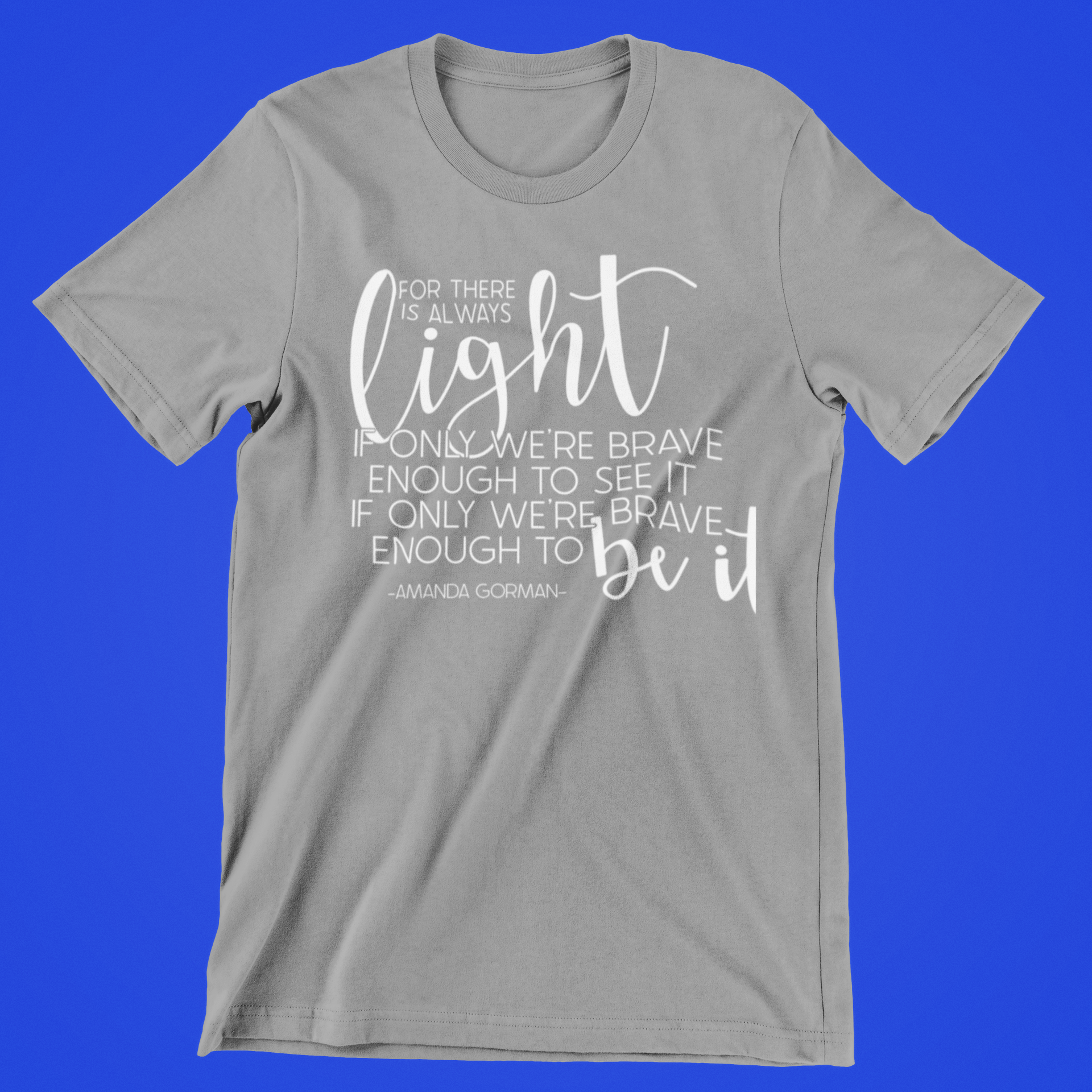 There Is Always Light Grey T Shirt Empowerment Apparel