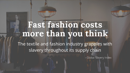 We’ve known this for years. The fast fashion industry has been built on the backs of workers who are severely exploited. Cheap labor sourced from sweatshops - in countries where worker rights are limited, if at all existent. Most of these workers are women and children. From not earning a living wage to working in inhumane conditions… its modern-day slavery. And it’s being supported by us every time we choose to buy from these fast fashion companies. 
