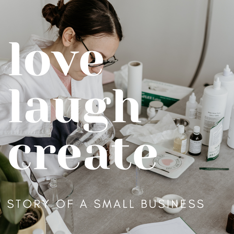 Love, Laugh, Create. Story of a small business.
