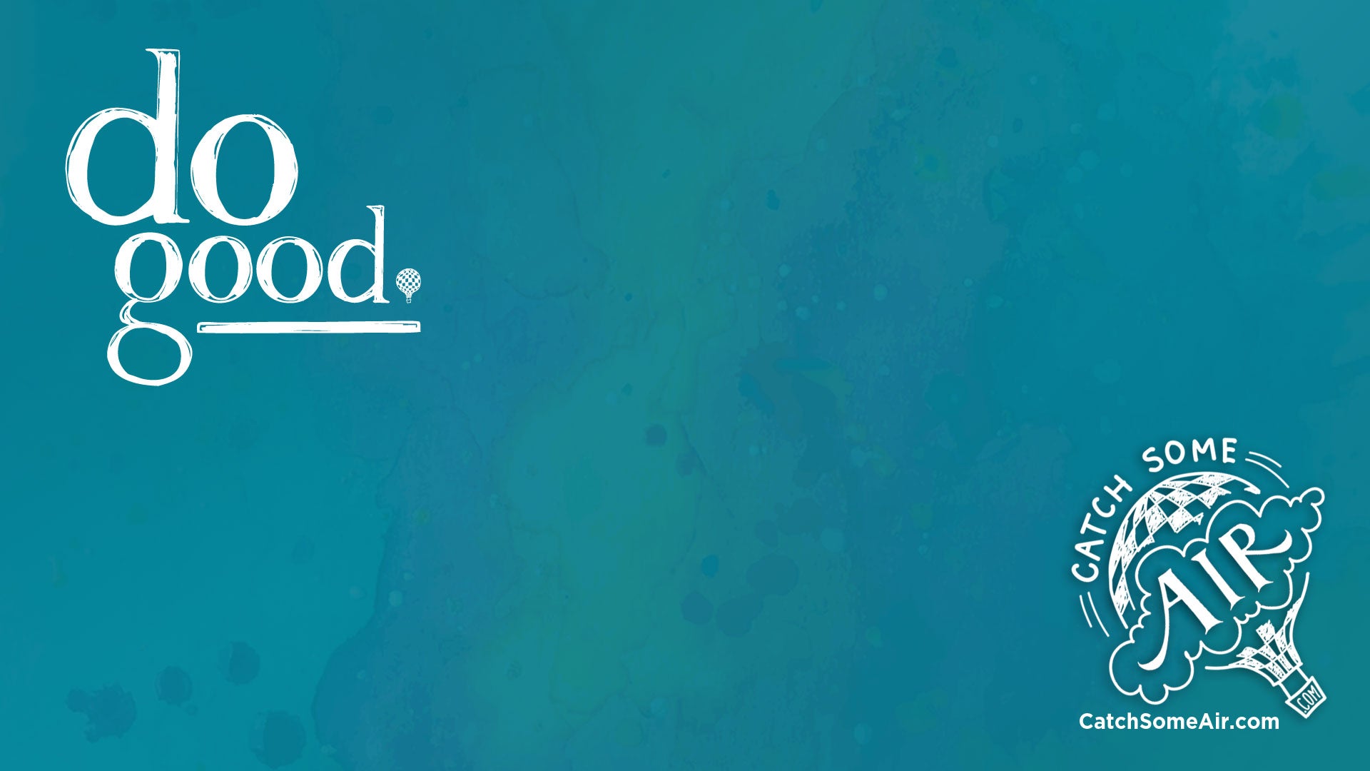 DO GOOD | zoom background - teal [FREE DOWNLOAD!] - Catch Some Air®