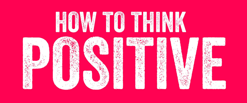 how to think positive