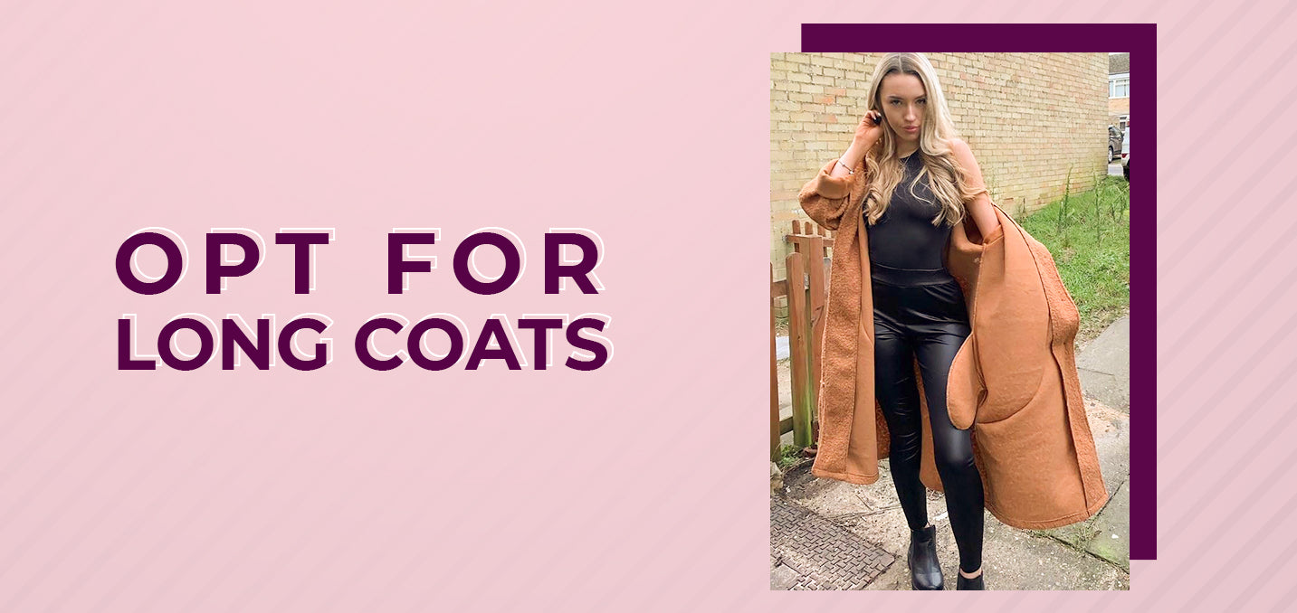 Opt for Long Coats