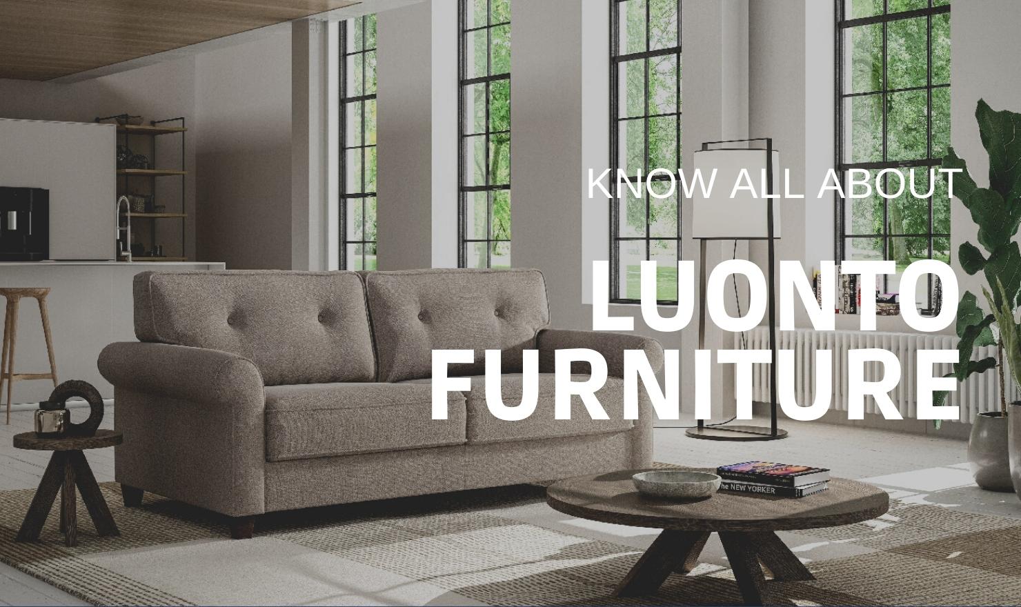 KNOW ALL ABOUT THE LUONTO FURNITURE