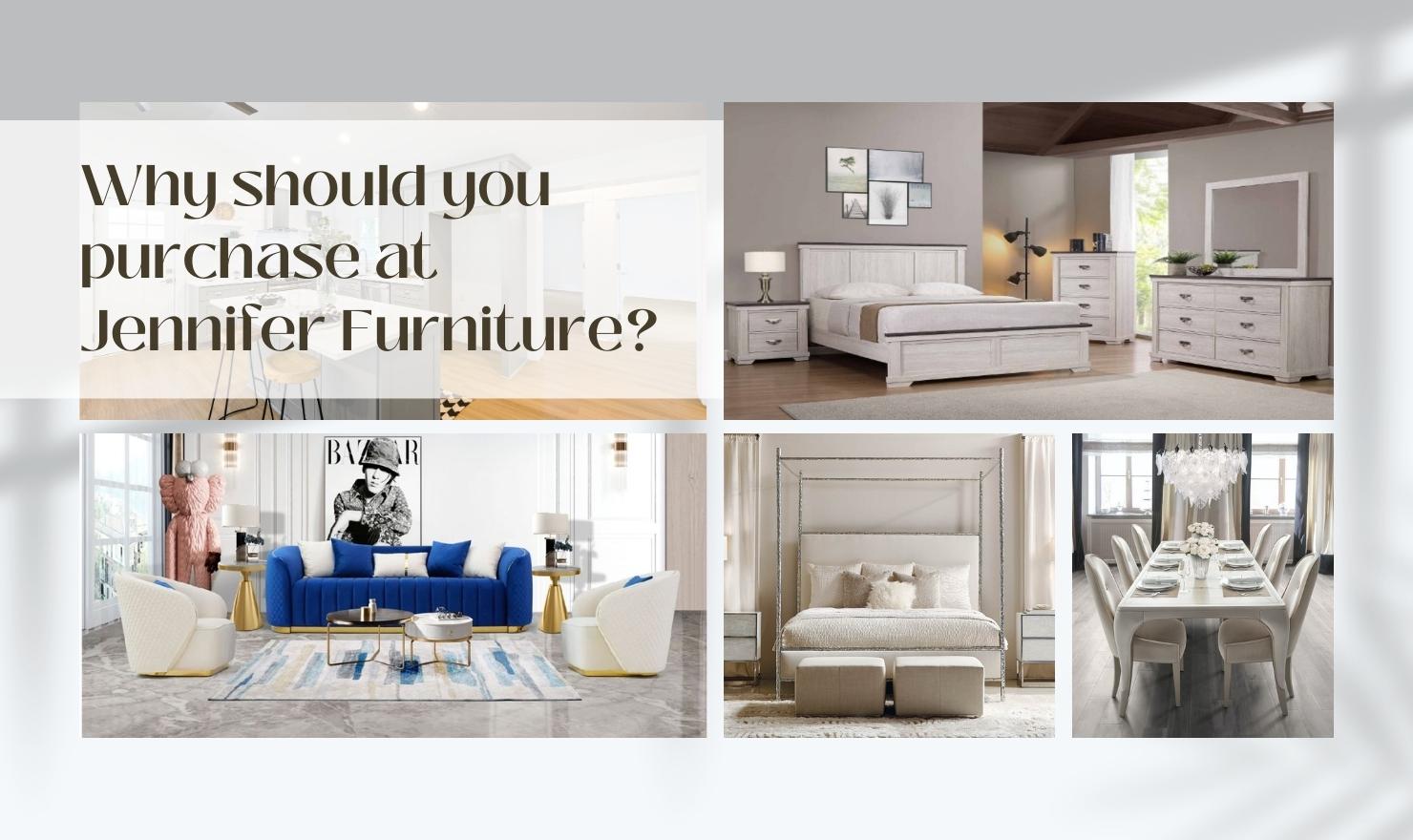 Why Should You Purchase at Jennifer Furniture