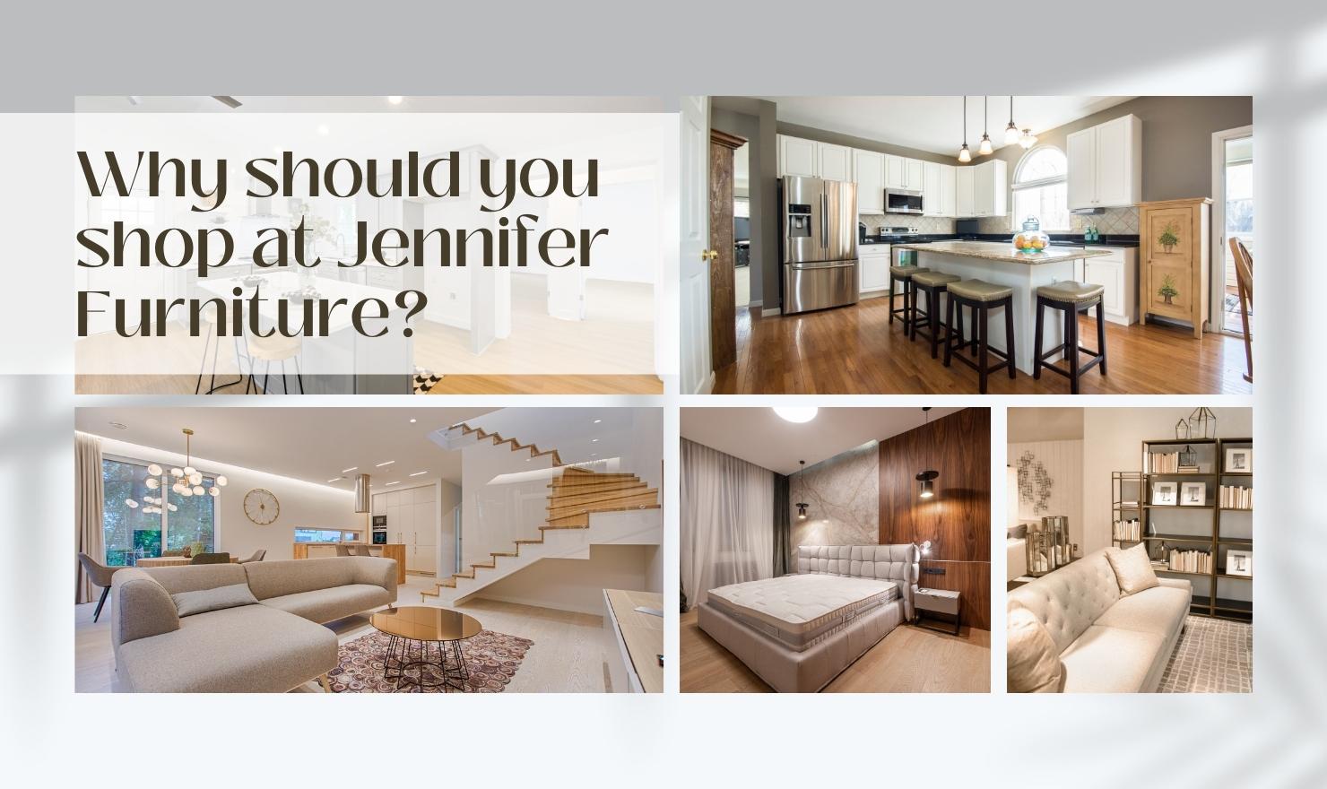 Why should you shop at Jennifer Furniture