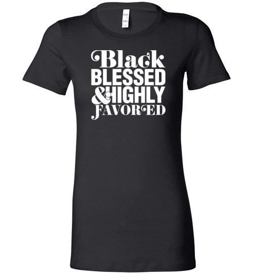 Black Blessed and Highly Favored – Melanin Apparel