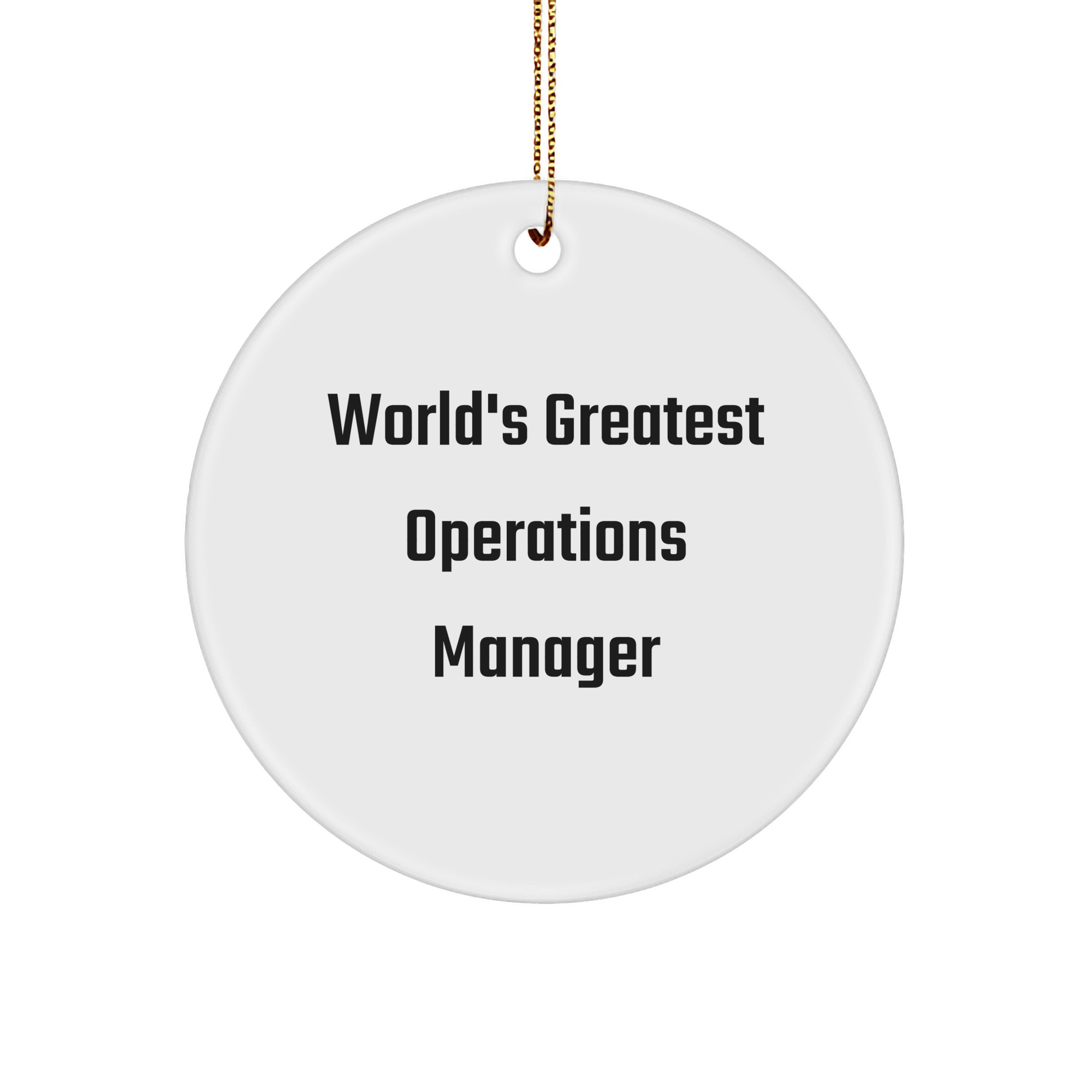 World's Greatest Operations Manager - Funny Circle Ornament, Gifts from Men for Operations Manager, Unique Christmas Unique Gifts