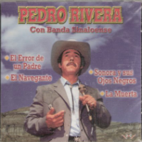 Pedro Rivera (CD Sonora y sus Ojos Negros, con Banda Sinaloense) Can-4 –  Musica Tierra Caliente