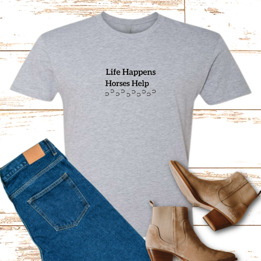 Life Happens Horses Help  Tee