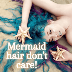 Mermaid hair don't care