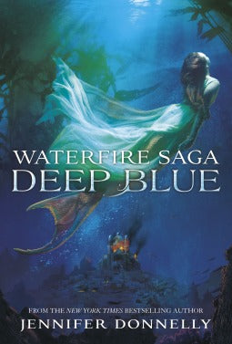 Deep Blue (Book 1 of the Waterfire Saga) by Jennifer Donnelly 