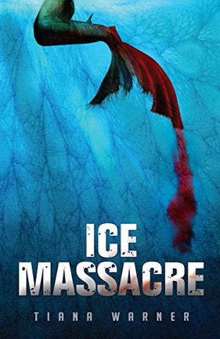 Ice Massacre (Livre 1 des Sirènes d'Eriana Kwai) de Tiana Warner