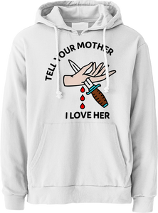 Tell Your Mother I Love Her Hoodie