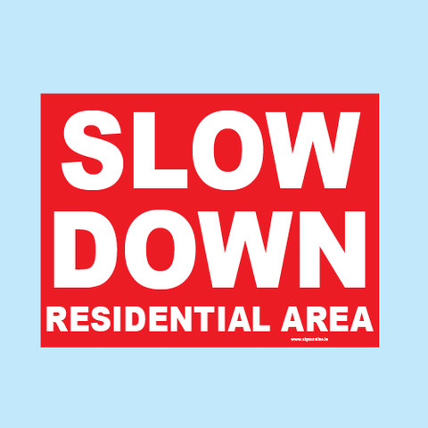 Slow Down Residential Area Road sign available from www.signsonline.ie