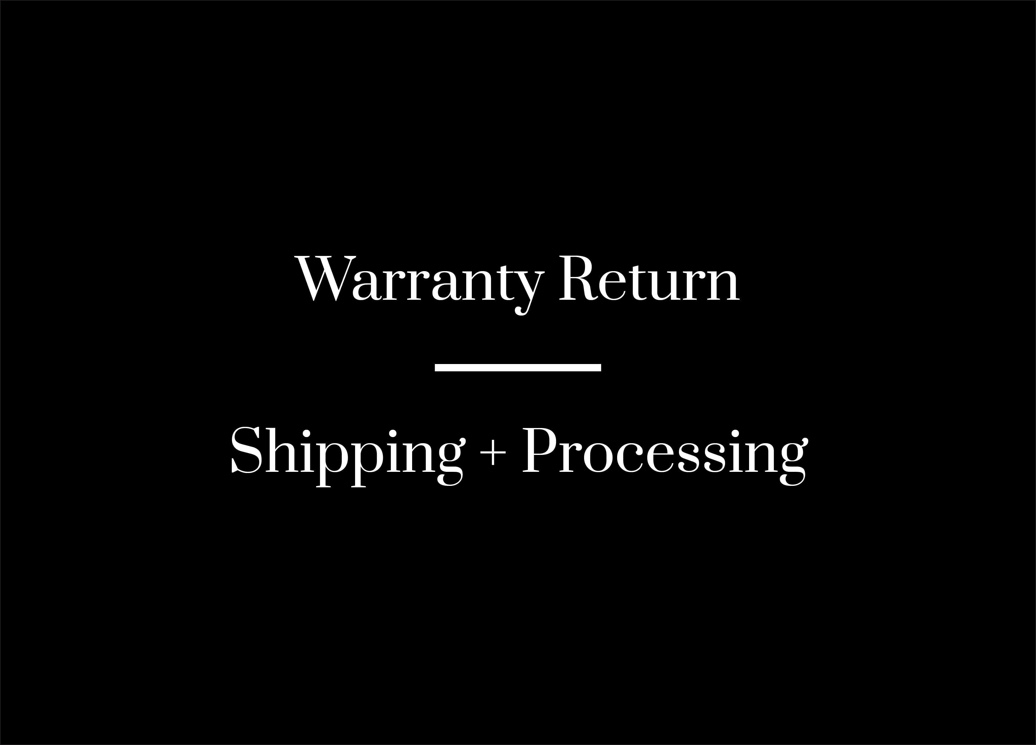 Warranty Return- Shipping & Processing Fee