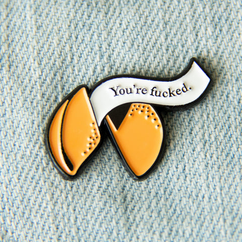 "You're Fucked" fortune cookie enamel pin, by Ectogasm. 