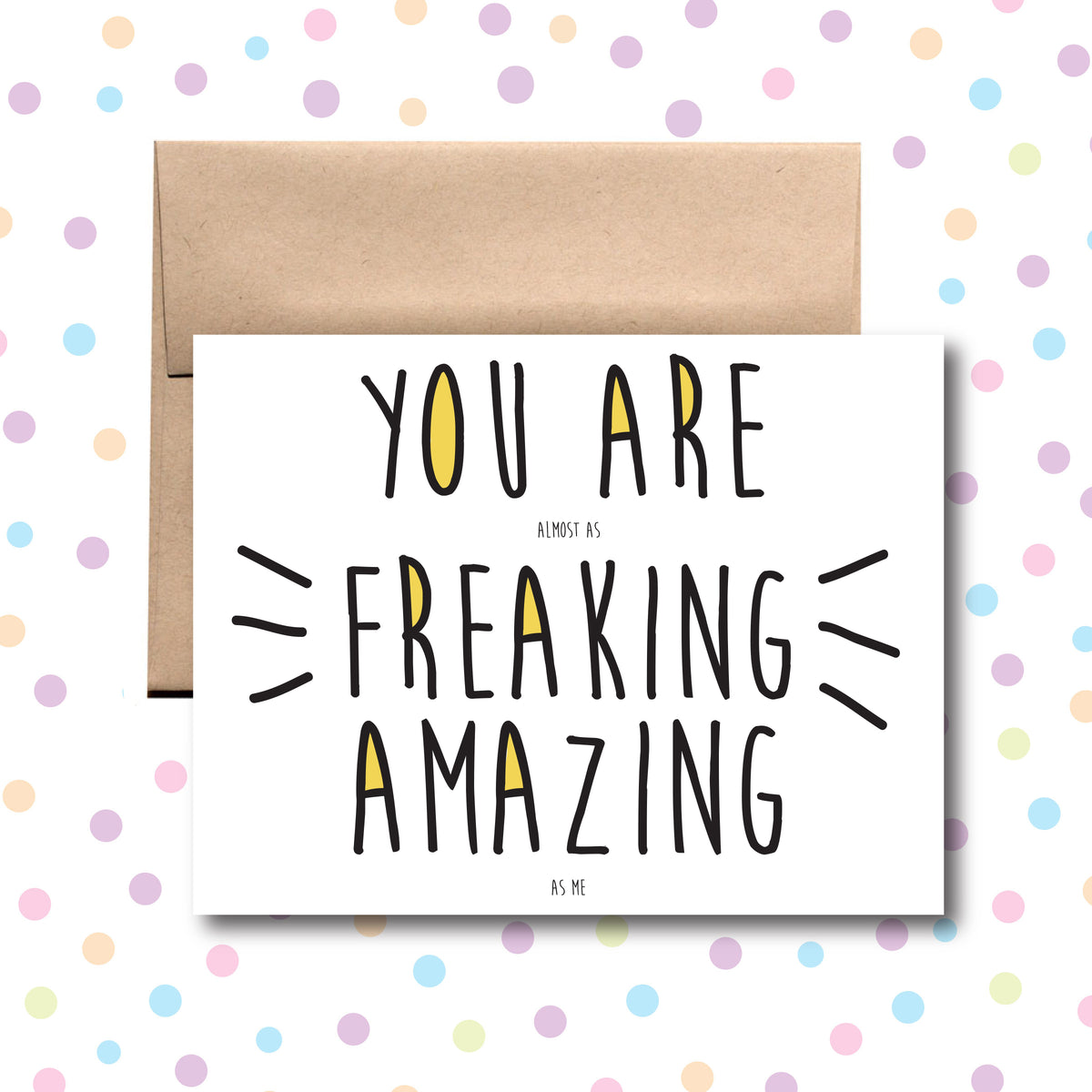 GC034 You are Almost as Freaking Amazing as Me Card – Little Dog Paper Co.