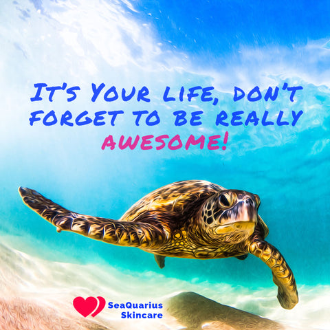 Don't forget to be awesome at SeaQuarius Skincare