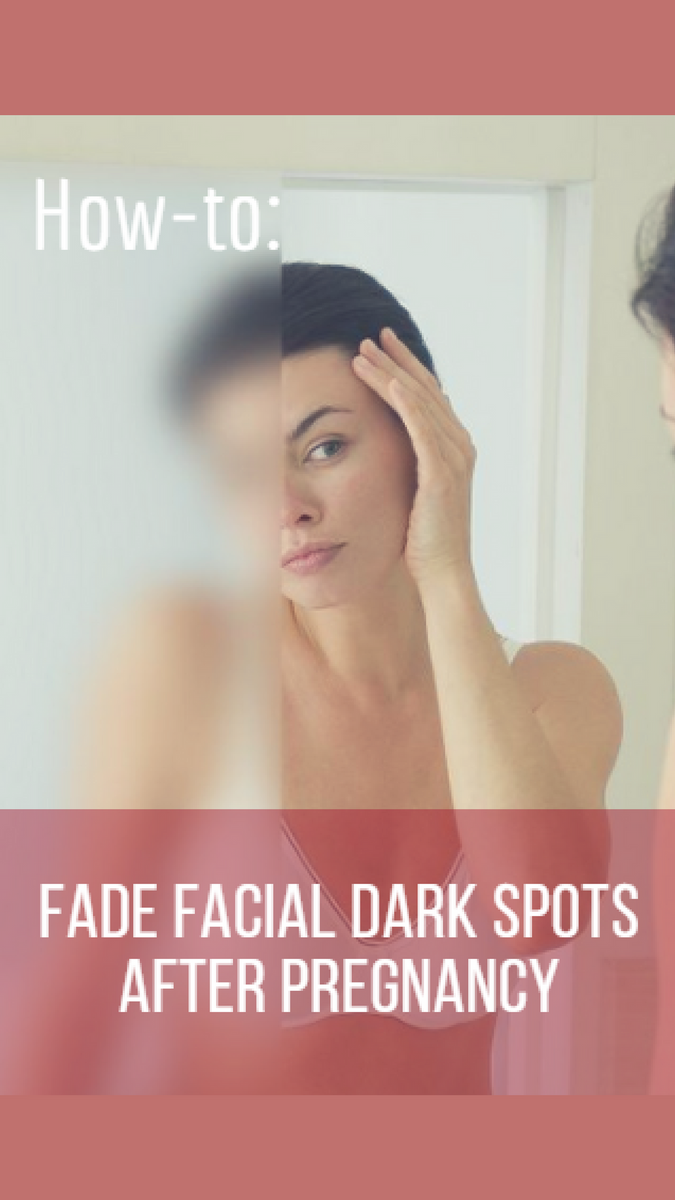 Help How To Fade Dark Spots After Pregnancy The Spoiled