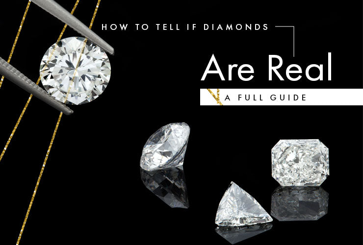 How to Tell If Diamonds Are Real: A Full Guide