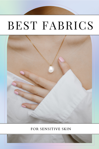 What are the best fabrics for sensitive skin?