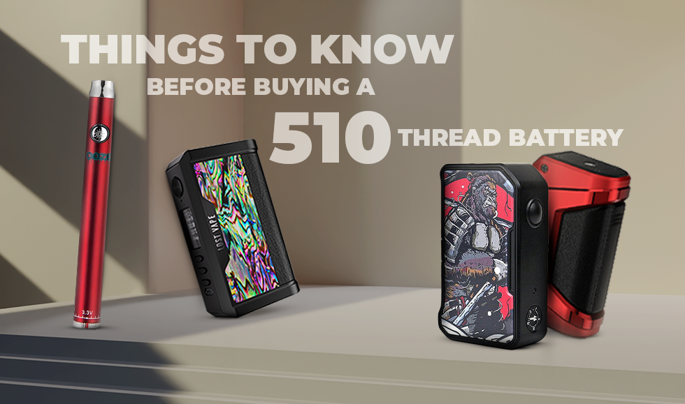 Things to Know Before Buying a 510 threaded Battery