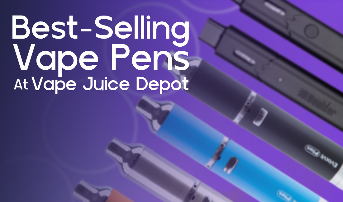 Best-Selling Vape Pens at Vape Juice Depot