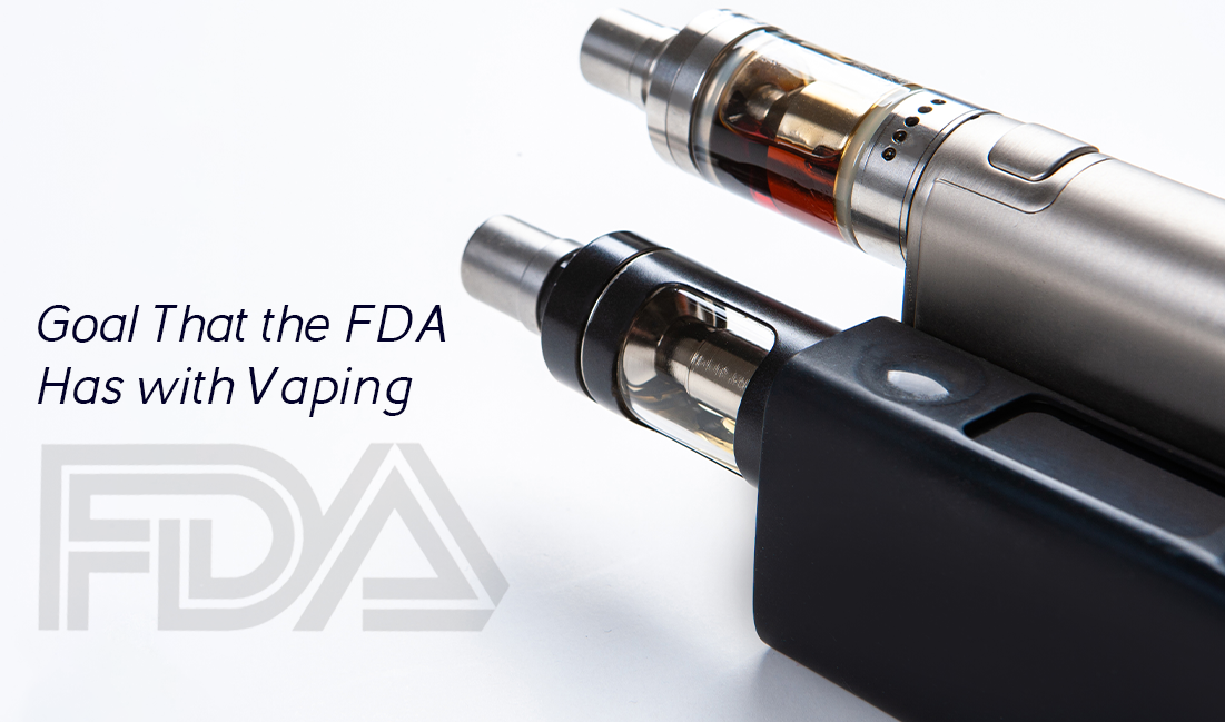 Goal That the FDA Has with Vaping?