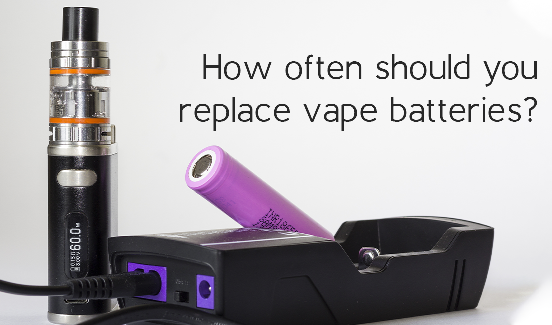 How often should you replace vape batteries?