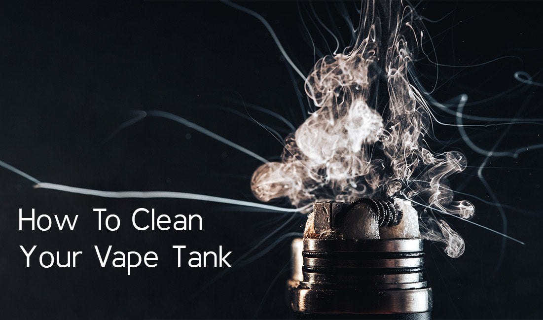 How To Clean Your Vape Tank