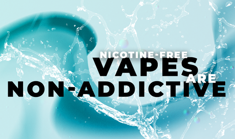 Nicotine-Free Vapes are Non-Addictive