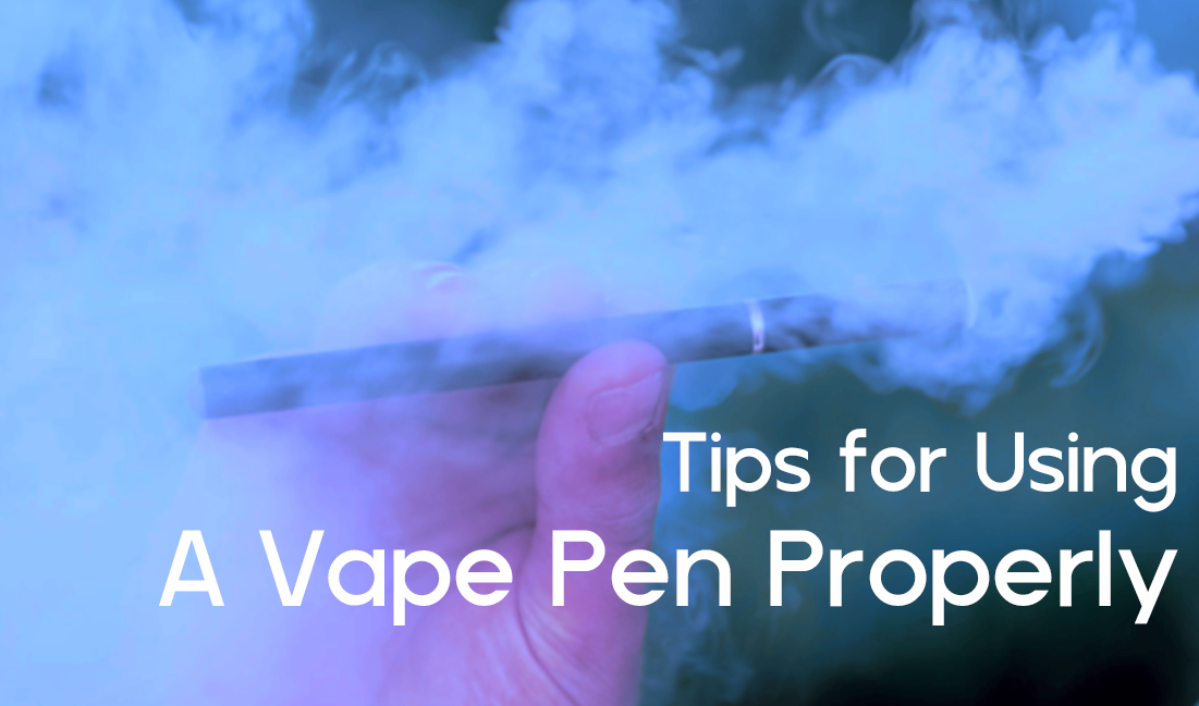 Tips for Using a Vape Pen Properly