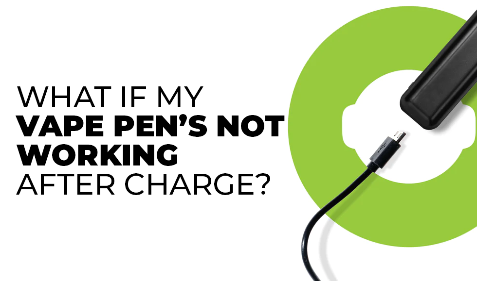 What if My Vape Pen’s Not Working After Charge?