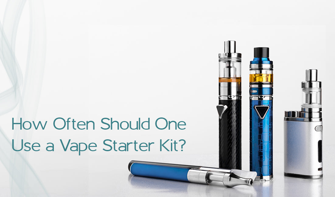 How often should One Use a Vape Starter Kits?