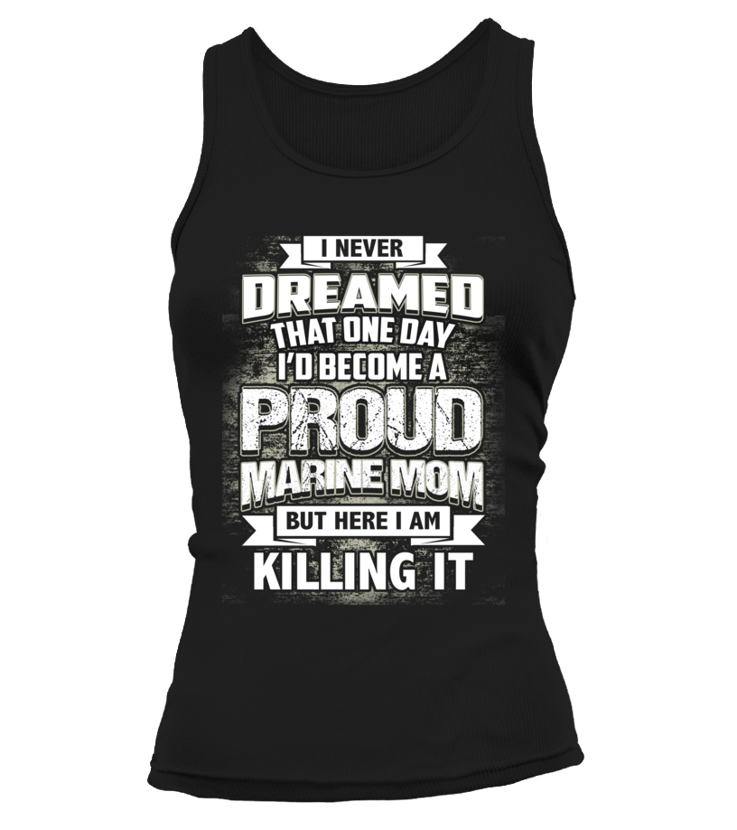 Marine Mom Never Dreamed T-shirts – MotherProud