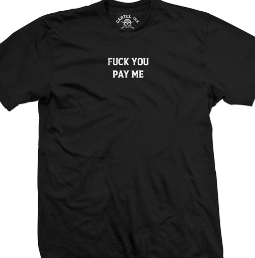 Fuck You Pay Me Mens T Shirt Cartel Ink 