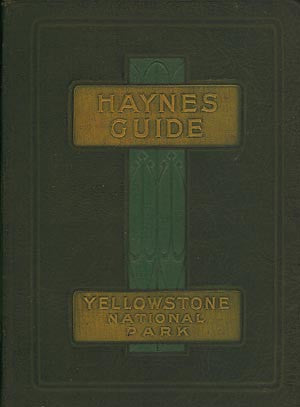 Haynes Official Guide: Yellowstone National Park - 1928 - Homestead Publishing