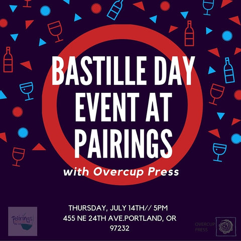 Overcup Press will be hosting a wine and art pairing this Bastille Day at Pairings Portland Wine Shop.