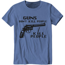 Guns Don't Kill People, I Kill People T-Shirt - FiveFingerTees
