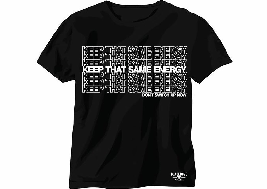 Keep That Same Energy Graphic T-Shirt Unisex/100%Cotton | Black Dove ...