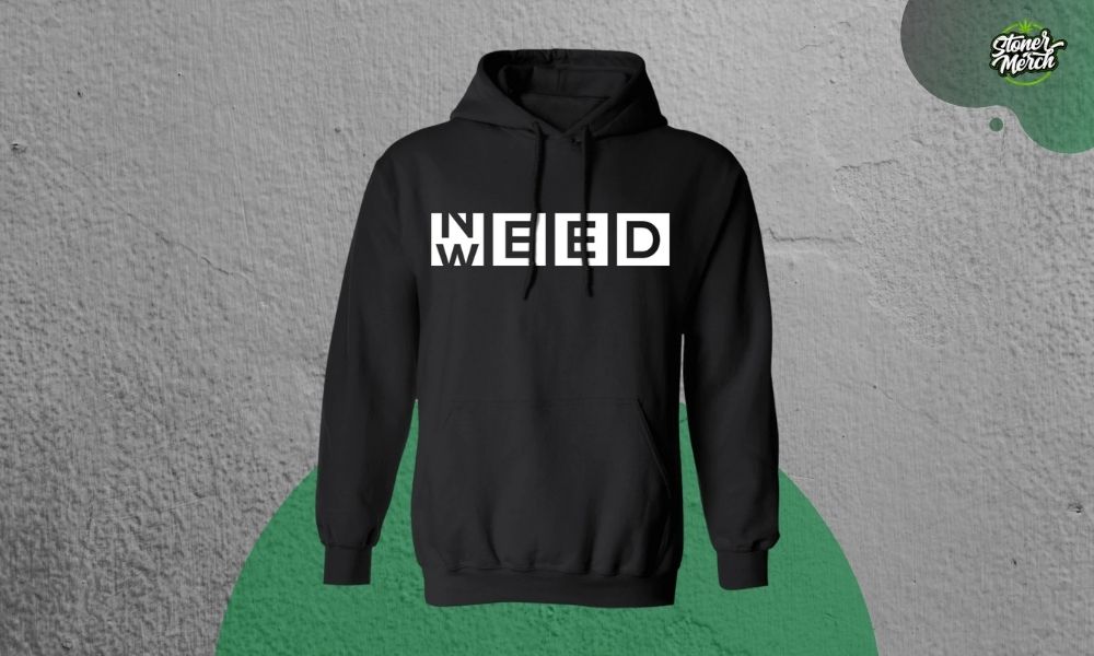  Need Weed Hoodie