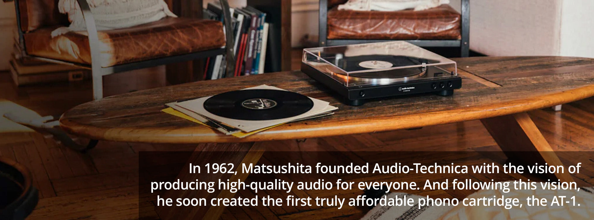 In 1962, Matsushita founded Audio-Technica with the vision of producing high-quality audio for everyone. And following this vision, he soon created the first truly affordable phono cartridge, the AT-1.