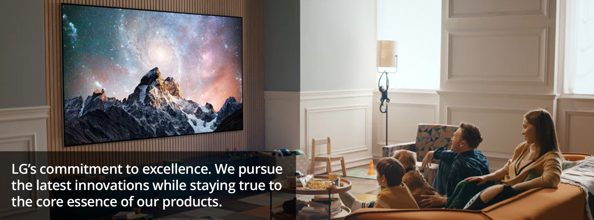 LG’s commitment to excellence. We pursue the latest innovations while staying true to the core essence of our products.