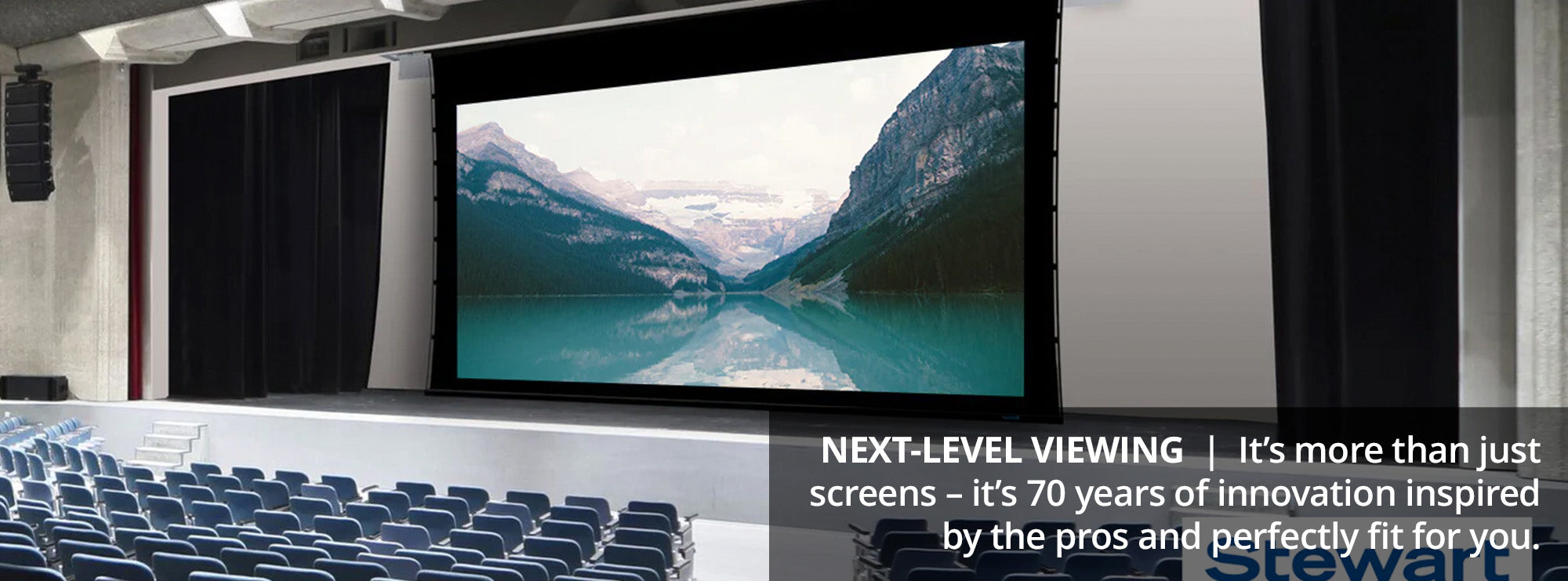 Next-Level Viewing  It’s more than just screens – it’s 70 years of innovation inspired by the pros and perfectly fit for you.