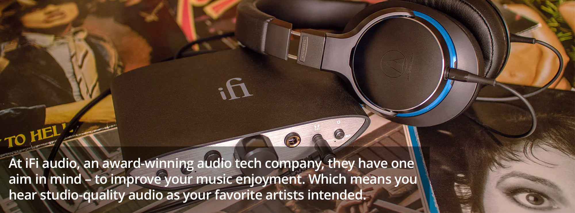 At iFi audio, an award-winning audio tech company, they have one aim in mind – to improve your music enjoyment. Which means you hear studio-quality audio as your favorite artists intended.