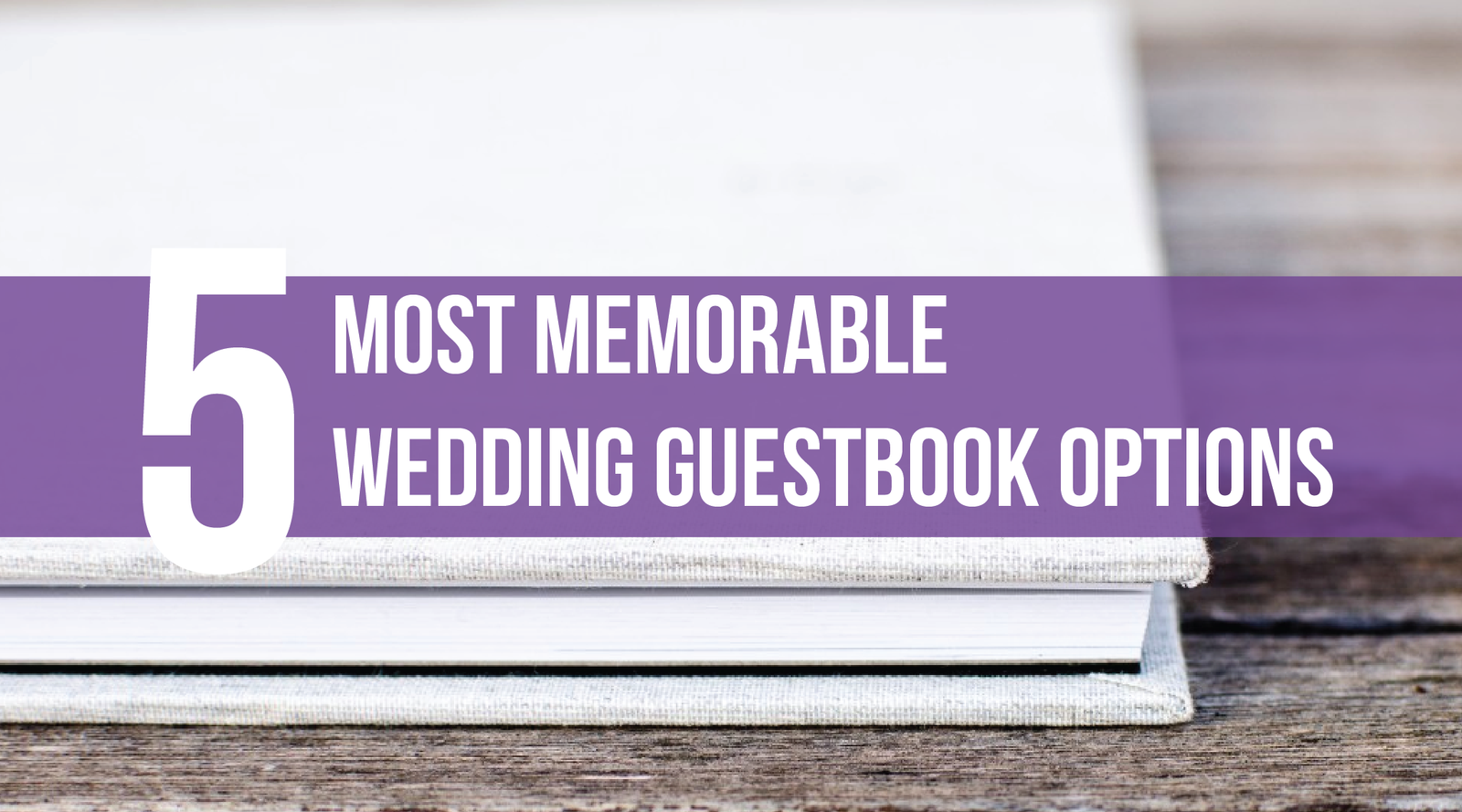 5 Most Memorable Wedding Guestbook Options - Ella Celebration