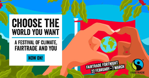 Choose The World You Want, Fairtrade Fortnight 2021 UK Campaign