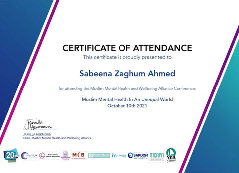 Sabeena Z Ahmed, Certificate of Attendance for attending the Muslim Mental Health and Wellbeing Alliance - Muslim Health in an Unequal World October 2021